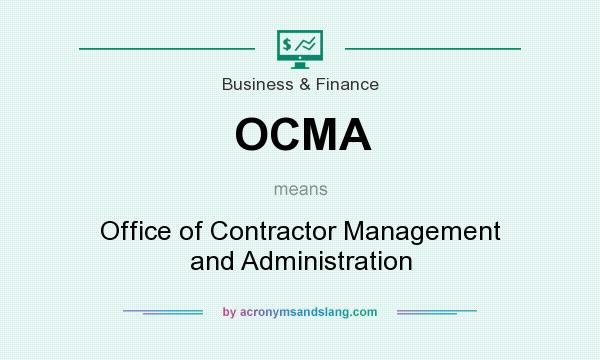 What does OCMA mean? It stands for Office of Contractor Management and Administration