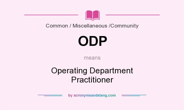 What does ODP mean? It stands for Operating Department Practitioner