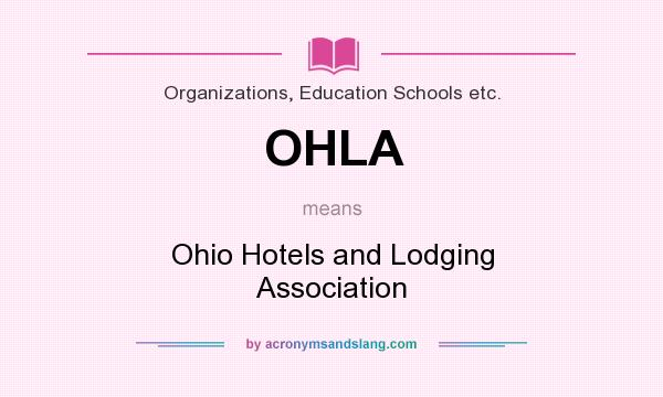 What does OHLA mean? It stands for Ohio Hotels and Lodging Association