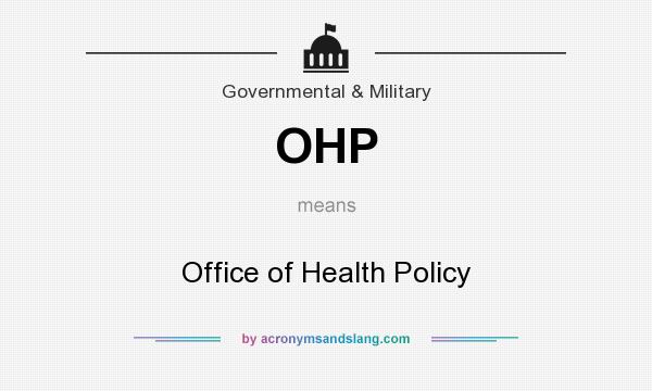 What does OHP mean? It stands for Office of Health Policy
