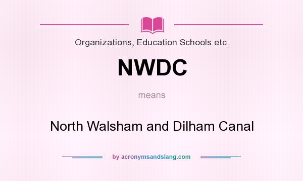 What does NWDC mean? It stands for North Walsham and Dilham Canal