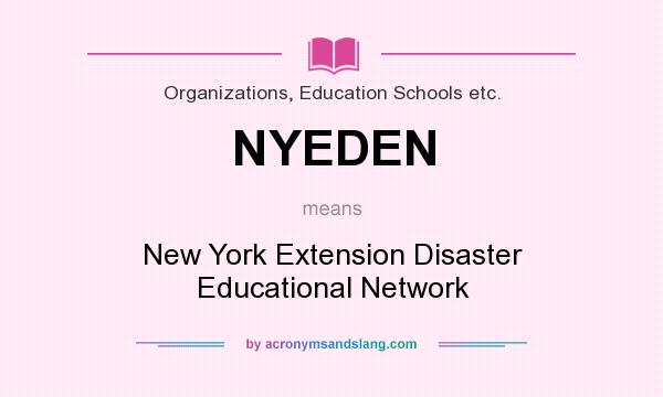 What does NYEDEN mean? It stands for New York Extension Disaster Educational Network