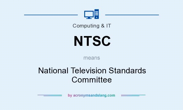 What does NTSC mean? It stands for National Television Standards Committee