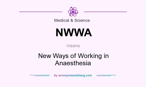 What does NWWA mean? It stands for New Ways of Working in Anaesthesia