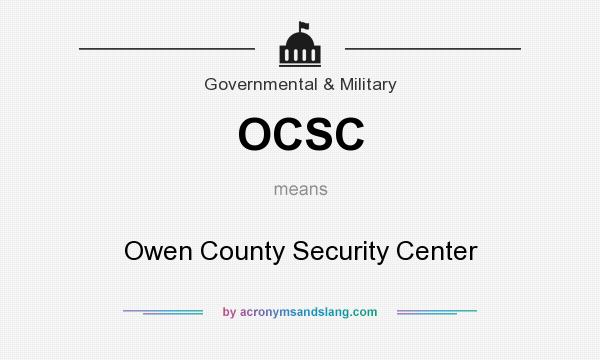 What does OCSC mean? It stands for Owen County Security Center