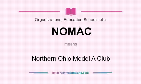 What does NOMAC mean? It stands for Northern Ohio Model A Club