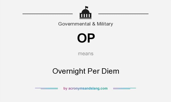 What does OP mean? It stands for Overnight Per Diem