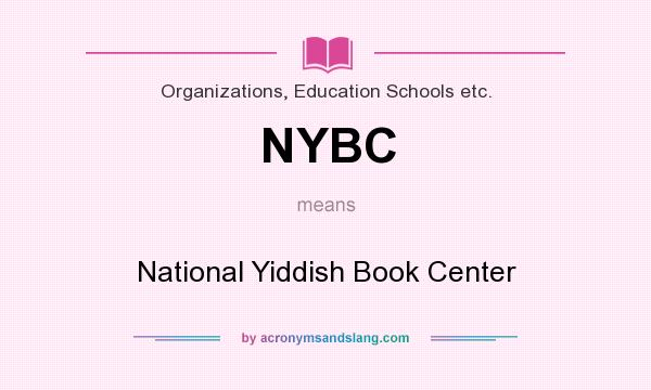 What does NYBC mean? It stands for National Yiddish Book Center