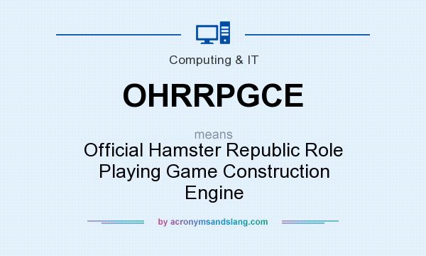 What does OHRRPGCE mean? It stands for Official Hamster Republic Role Playing Game Construction Engine