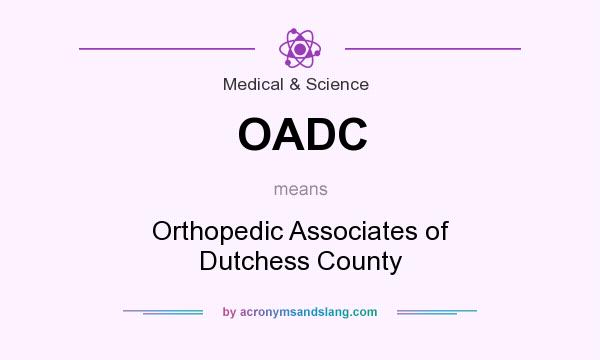 What does OADC mean? It stands for Orthopedic Associates of Dutchess County