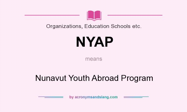 What does NYAP mean? It stands for Nunavut Youth Abroad Program