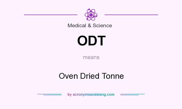 What does ODT mean? It stands for Oven Dried Tonne
