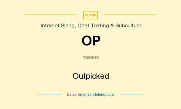 What does OP mean? It stands for Outpicked