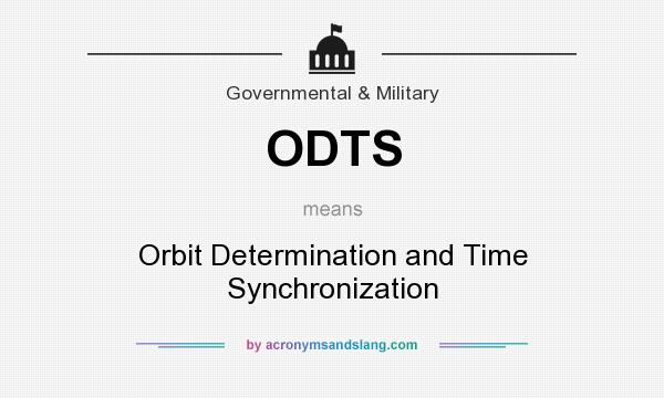 What does ODTS mean? It stands for Orbit Determination and Time Synchronization