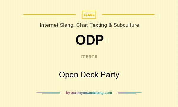 What does ODP mean? It stands for Open Deck Party