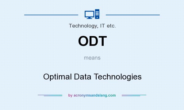 What does ODT mean? It stands for Optimal Data Technologies