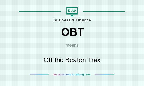 What does OBT mean? It stands for Off the Beaten Trax