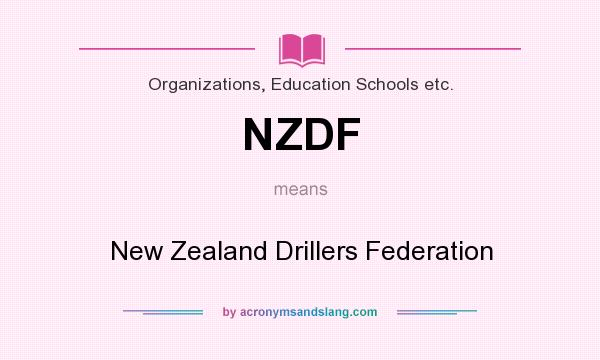 What does NZDF mean? It stands for New Zealand Drillers Federation