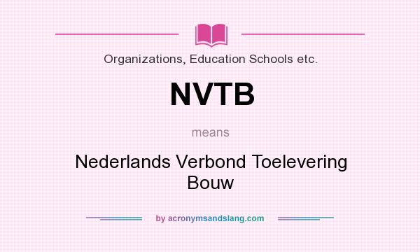 What does NVTB mean? It stands for Nederlands Verbond Toelevering Bouw