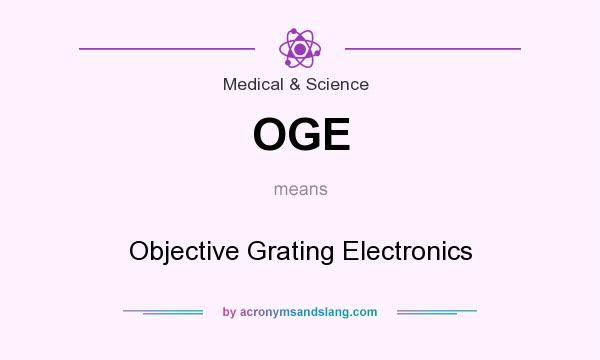 What does OGE mean? It stands for Objective Grating Electronics