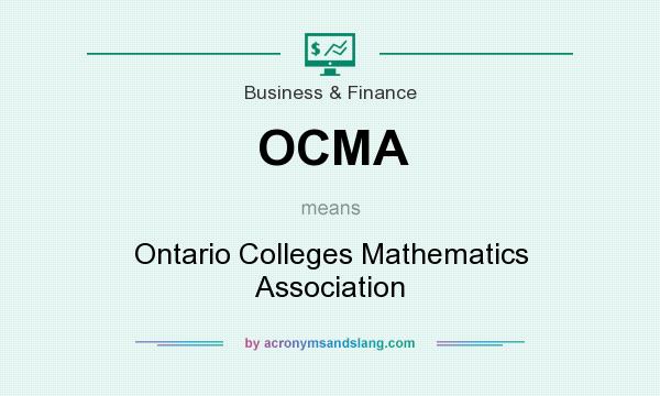 What does OCMA mean? It stands for Ontario Colleges Mathematics Association