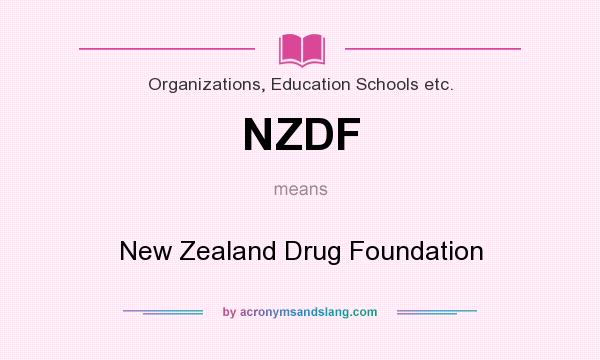 What does NZDF mean? It stands for New Zealand Drug Foundation
