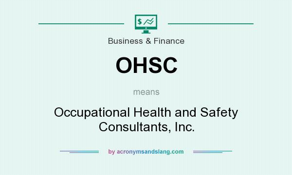 What does OHSC mean? It stands for Occupational Health and Safety Consultants, Inc.