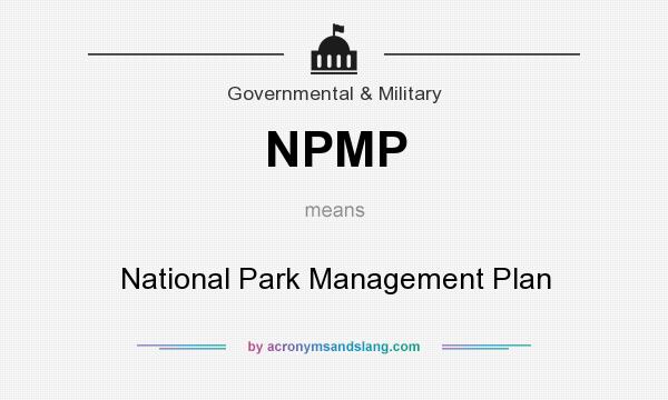 What does NPMP mean? It stands for National Park Management Plan