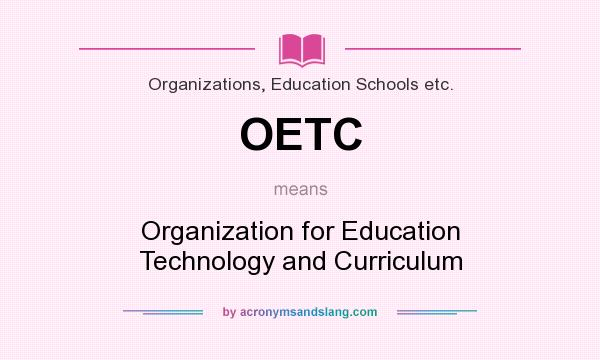 What does OETC mean? It stands for Organization for Education Technology and Curriculum