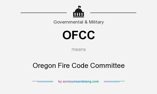 What does OFCC mean? It stands for Oregon Fire Code Committee