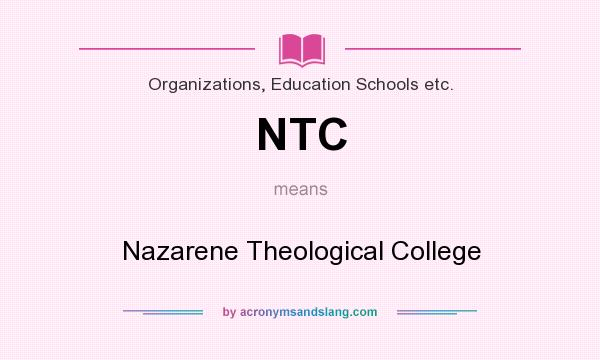 What does NTC mean? It stands for Nazarene Theological College