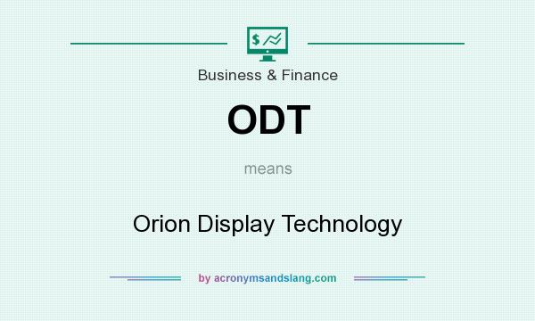 What does ODT mean? It stands for Orion Display Technology