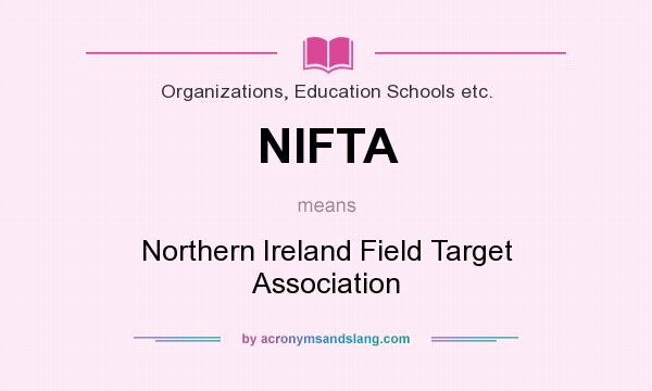 What does NIFTA mean? It stands for Northern Ireland Field Target Association