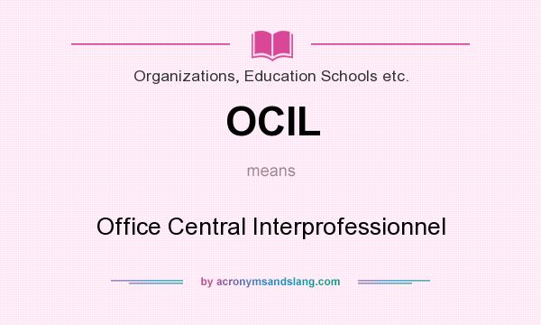 What does OCIL mean? It stands for Office Central Interprofessionnel