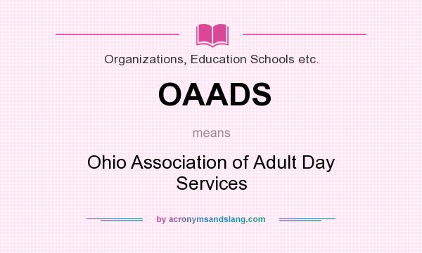 What does OAADS mean? It stands for Ohio Association of Adult Day Services
