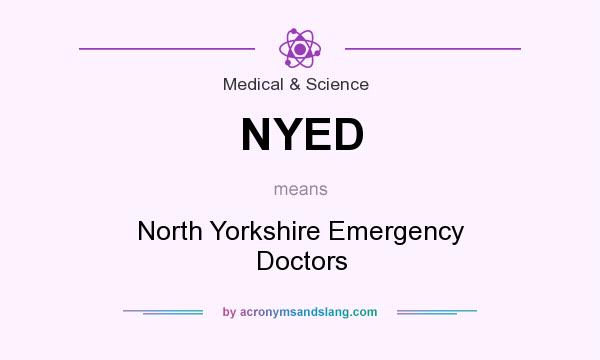 What does NYED mean? It stands for North Yorkshire Emergency Doctors