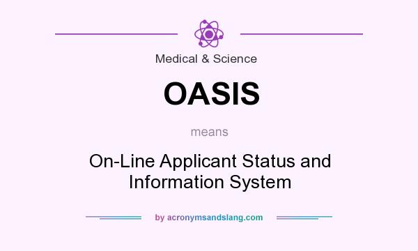 What does OASIS mean? It stands for On-Line Applicant Status and Information System