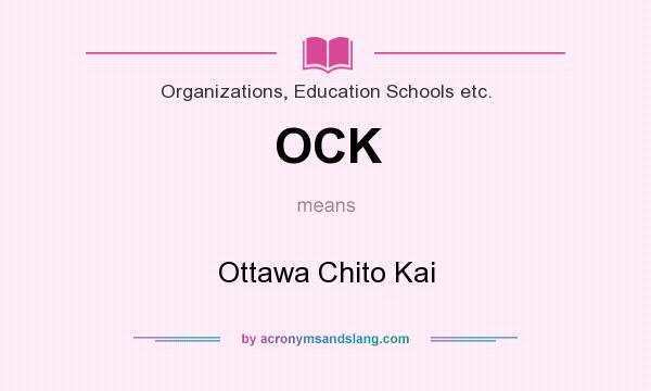 What does OCK mean? It stands for Ottawa Chito Kai