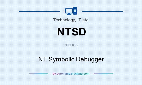 What does NTSD mean? It stands for NT Symbolic Debugger