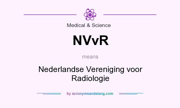 What does NVvR mean? It stands for Nederlandse Vereniging voor Radiologie