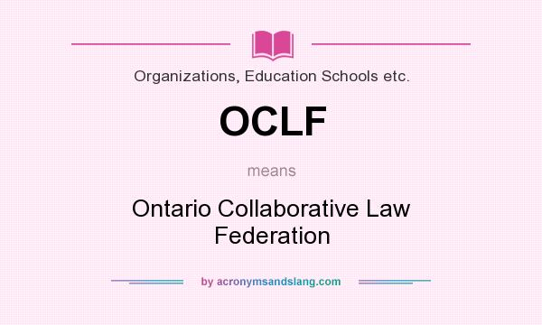 What does OCLF mean? It stands for Ontario Collaborative Law Federation