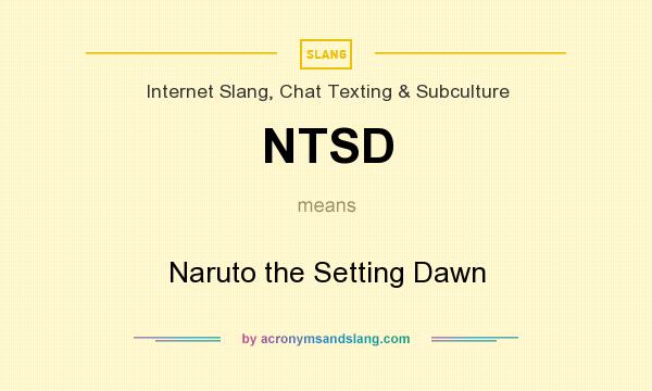 What does NTSD mean? It stands for Naruto the Setting Dawn