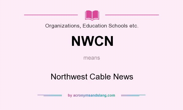 What does NWCN mean? It stands for Northwest Cable News
