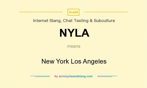 What does NYLA mean? It stands for New York Los Angeles