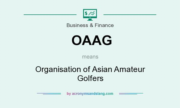 What does OAAG mean? It stands for Organisation of Asian Amateur Golfers