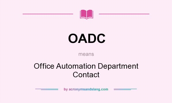 What does OADC mean? It stands for Office Automation Department Contact
