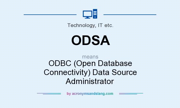 What does ODSA mean? It stands for ODBC (Open Database Connectivity) Data Source Administrator