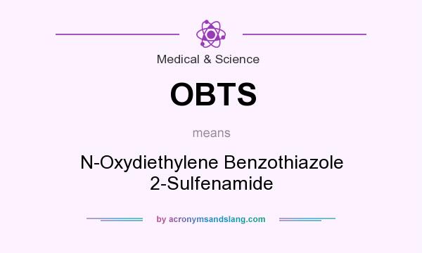 What does OBTS mean? It stands for N-Oxydiethylene Benzothiazole 2-Sulfenamide