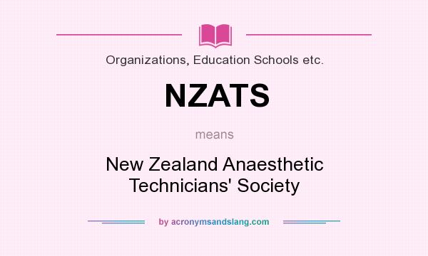 What does NZATS mean? It stands for New Zealand Anaesthetic Technicians` Society