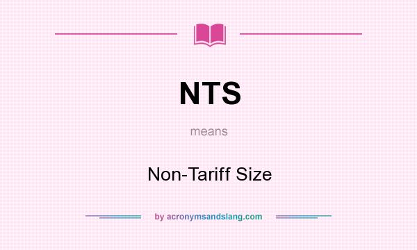 What does NTS mean? It stands for Non-Tariff Size
